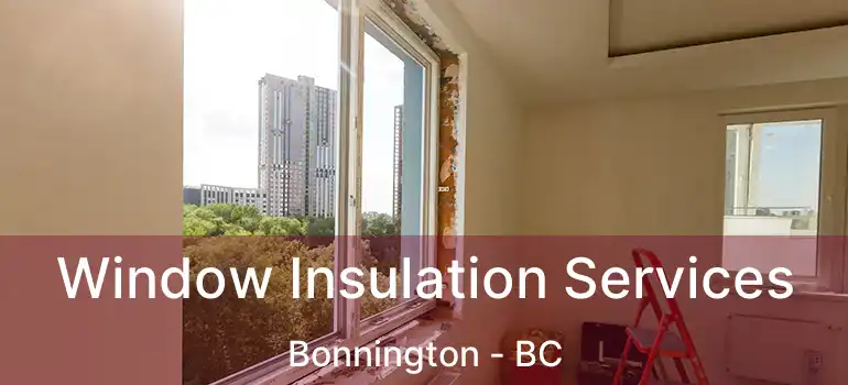  Window Insulation Services Bonnington - BC