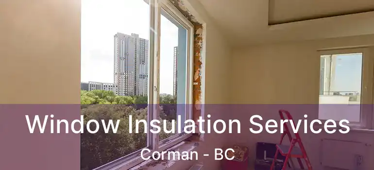  Window Insulation Services Corman - BC