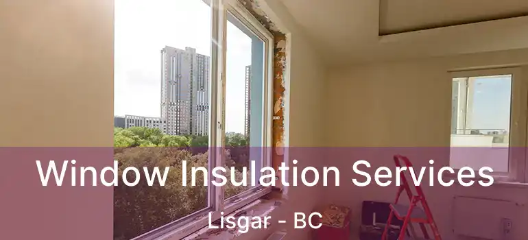  Window Insulation Services Lisgar - BC