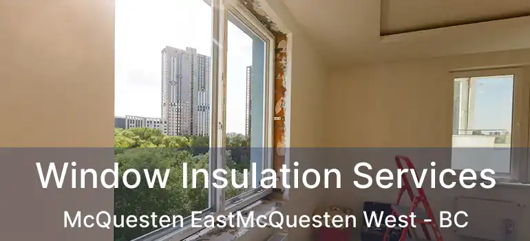  Window Insulation Services McQuesten EastMcQuesten West - BC