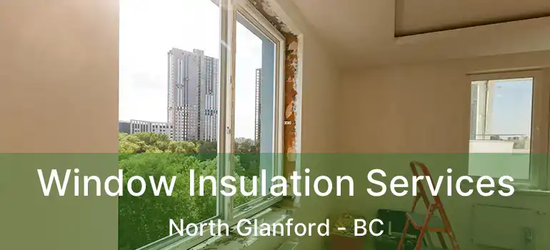  Window Insulation Services North Glanford - BC