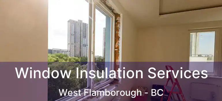  Window Insulation Services West Flamborough - BC
