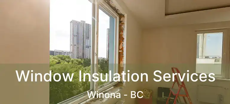  Window Insulation Services Winona - BC