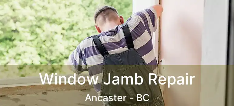  Window Jamb Repair Ancaster - BC
