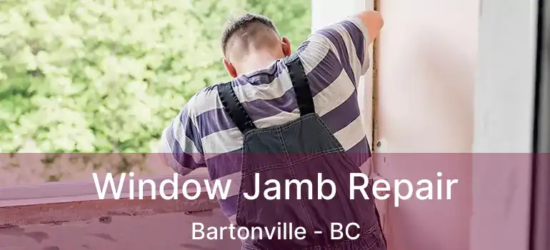  Window Jamb Repair Bartonville - BC