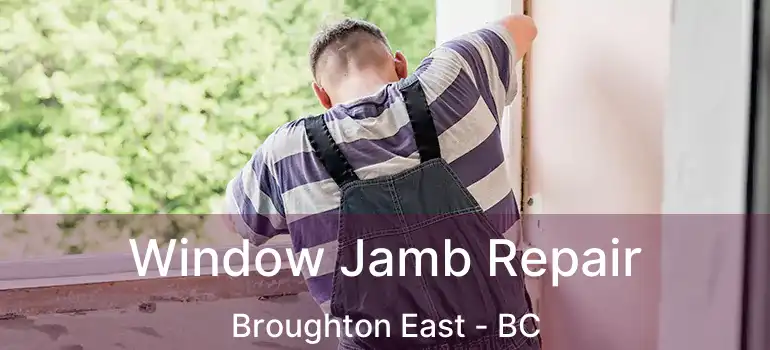  Window Jamb Repair Broughton East - BC