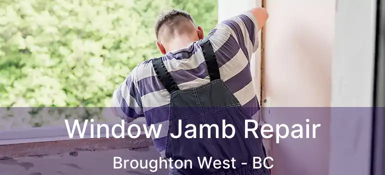  Window Jamb Repair Broughton West - BC