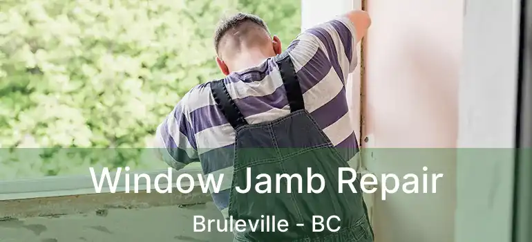  Window Jamb Repair Bruleville - BC