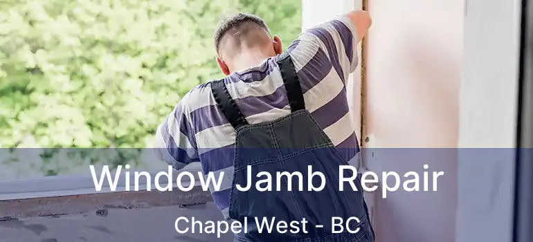  Window Jamb Repair Chapel West - BC