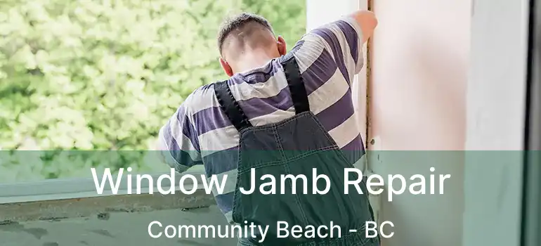  Window Jamb Repair Community Beach - BC