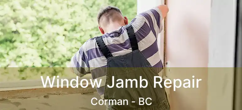  Window Jamb Repair Corman - BC
