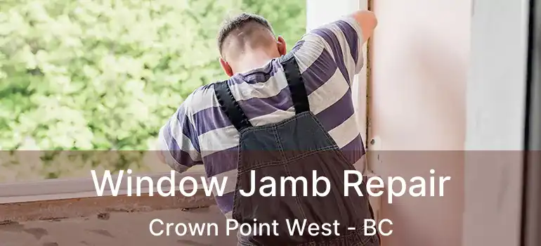  Window Jamb Repair Crown Point West - BC
