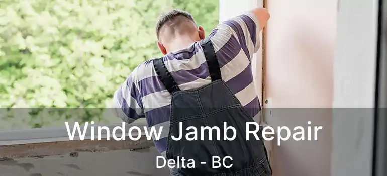  Window Jamb Repair Delta - BC