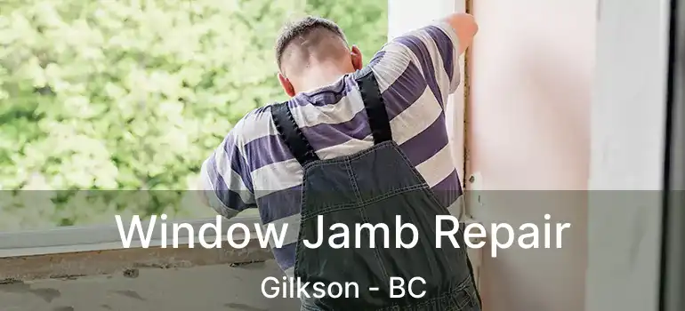  Window Jamb Repair Gilkson - BC