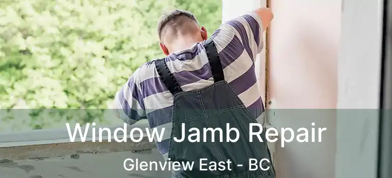  Window Jamb Repair Glenview East - BC