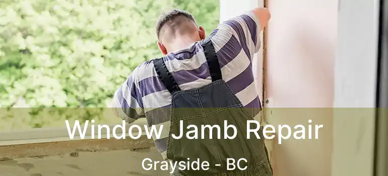  Window Jamb Repair Grayside - BC