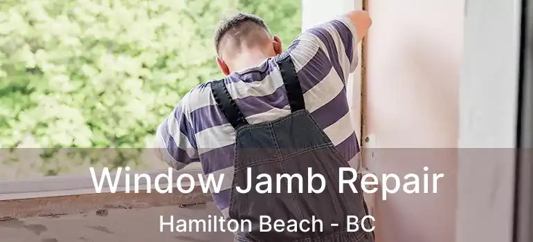  Window Jamb Repair Hamilton Beach - BC