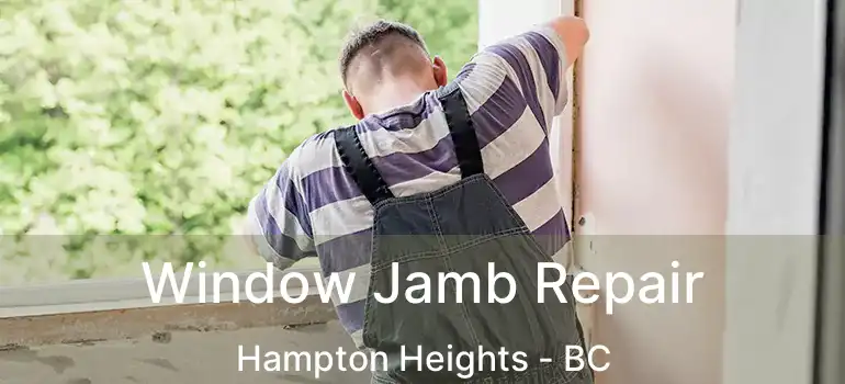  Window Jamb Repair Hampton Heights - BC