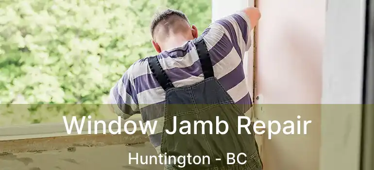 Window Jamb Repair Huntington - BC