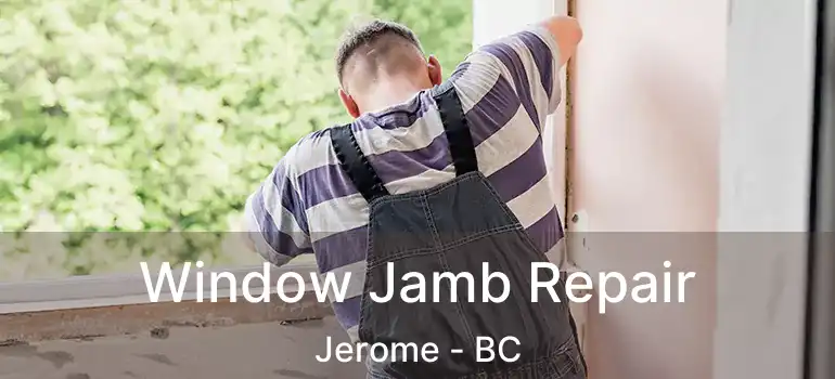 Window Jamb Repair Jerome - BC