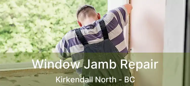  Window Jamb Repair Kirkendall North - BC