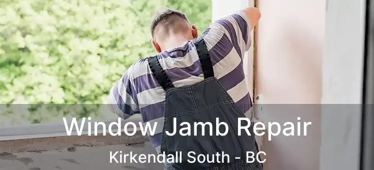  Window Jamb Repair Kirkendall South - BC