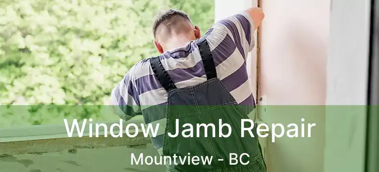  Window Jamb Repair Mountview - BC