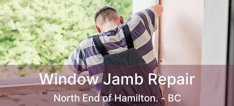  Window Jamb Repair North End of Hamilton. - BC