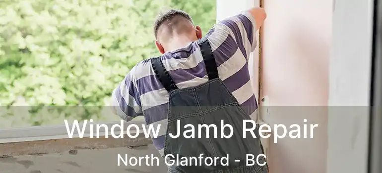  Window Jamb Repair North Glanford - BC