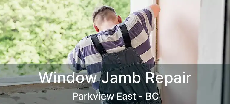  Window Jamb Repair Parkview East - BC