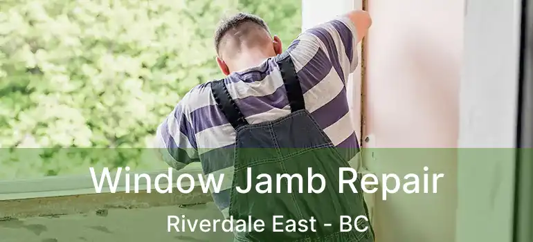  Window Jamb Repair Riverdale East - BC