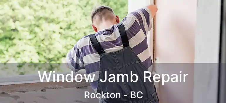  Window Jamb Repair Rockton - BC
