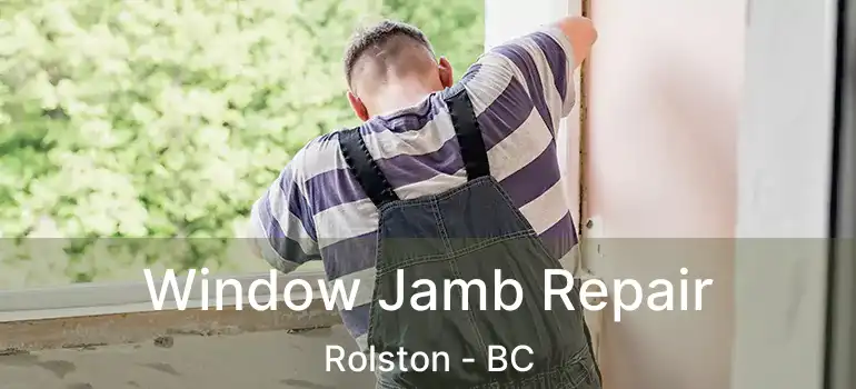  Window Jamb Repair Rolston - BC