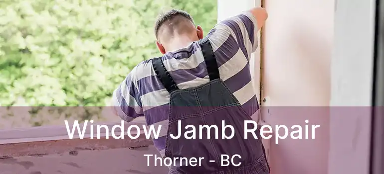  Window Jamb Repair Thorner - BC