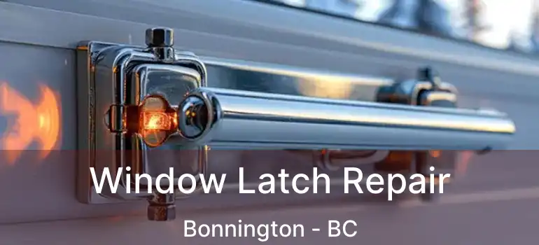  Window Latch Repair Bonnington - BC