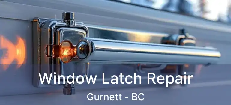  Window Latch Repair Gurnett - BC