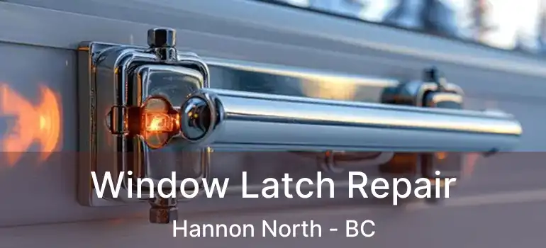  Window Latch Repair Hannon North - BC