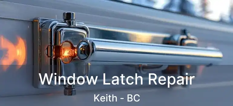  Window Latch Repair Keith - BC