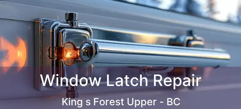  Window Latch Repair King s Forest Upper - BC