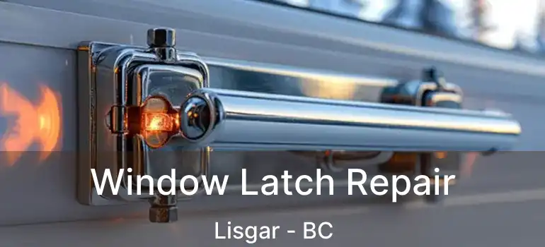  Window Latch Repair Lisgar - BC