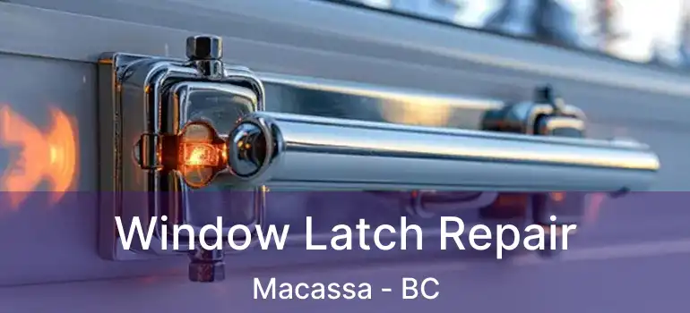  Window Latch Repair Macassa - BC