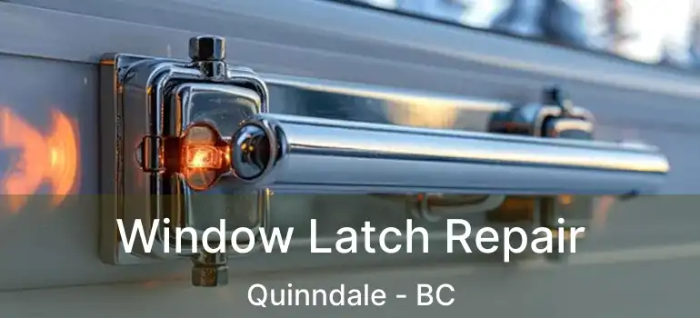  Window Latch Repair Quinndale - BC