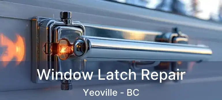  Window Latch Repair Yeoville - BC