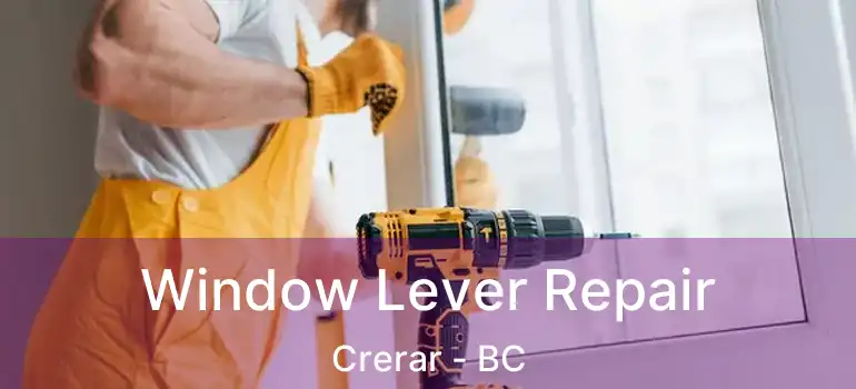  Window Lever Repair Crerar - BC