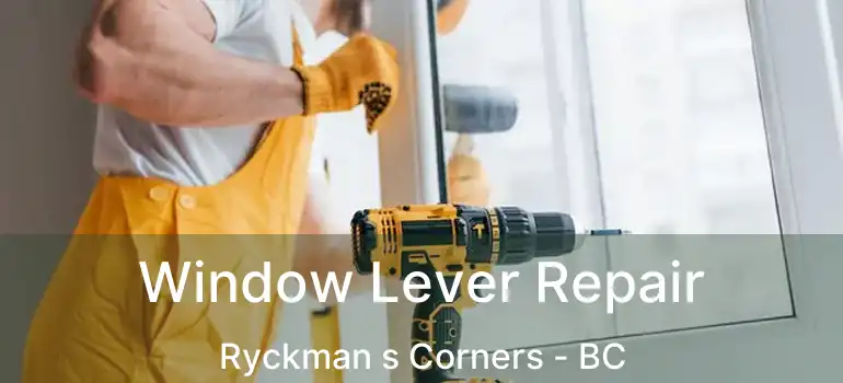  Window Lever Repair Ryckman s Corners - BC