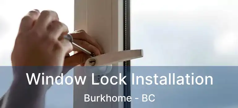  Window Lock Installation Burkhome - BC