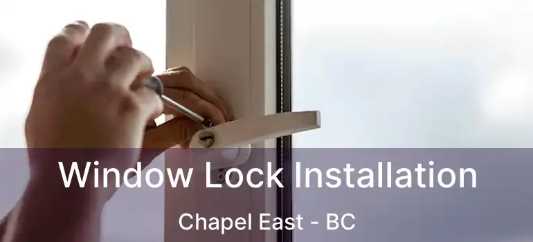  Window Lock Installation Chapel East - BC