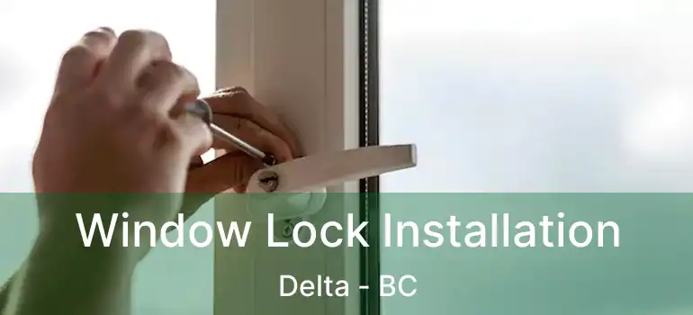  Window Lock Installation Delta - BC