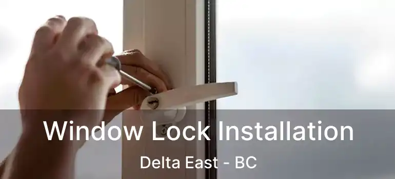  Window Lock Installation Delta East - BC