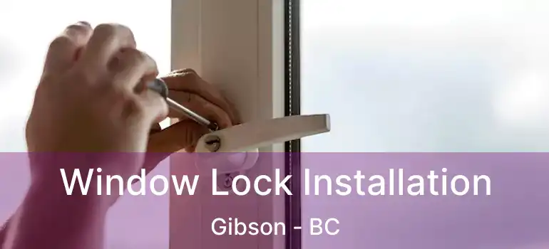  Window Lock Installation Gibson - BC